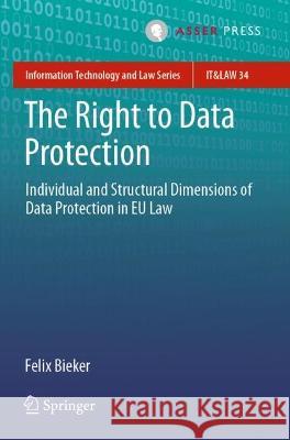The Right to Data Protection Felix Bieker 9789462655058 T.M.C. Asser Press