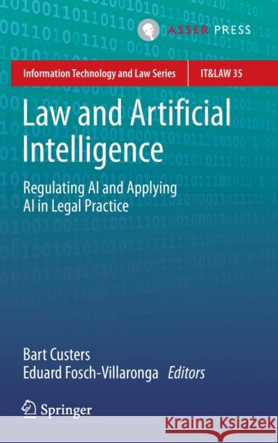 Law and Artificial Intelligence: Regulating AI and Applying AI in Legal Practice Custers, Bart 9789462655225