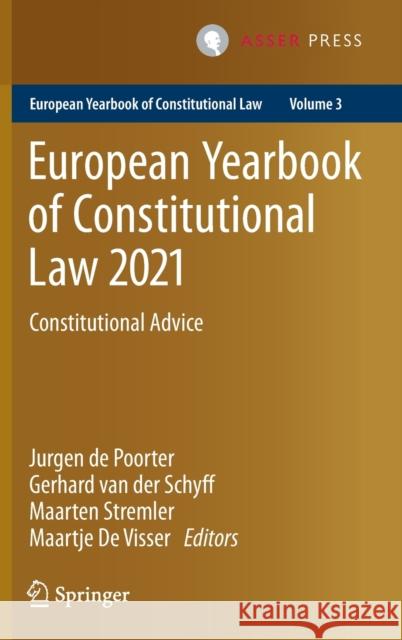 European Yearbook of Constitutional Law 2021: Constitutional Advice de Poorter, Jurgen 9789462655348 T.M.C. Asser Press