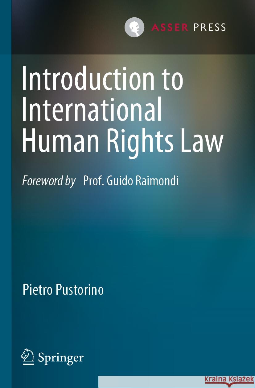 Introduction to International Human Rights Law Pietro Pustorino 9789462655652 T.M.C. Asser Press