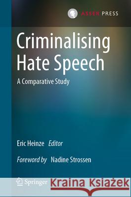 Criminalising Hate Speech: A Comparative Study Eric Heinze 9789462656536