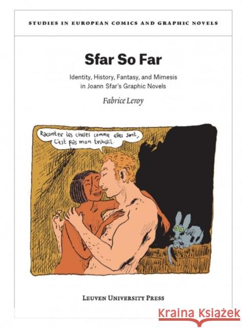 Sfar So Far: Identity, History, Fantasy, and Mimesis in Joann Sfar's Graphic Novels Fabrice Leroy   9789462700062 Leuven University Press