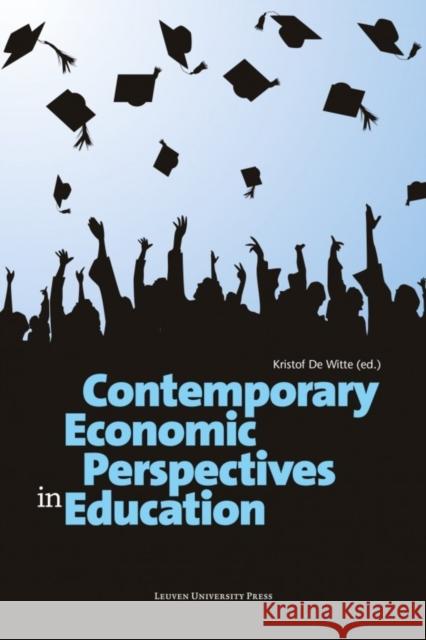 Contemporary Economic Perspectives in Education Kristof de Witte   9789462700253 Leuven University Press