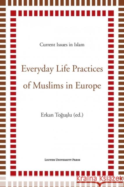 Everyday Life Practices of Muslims in Europe Toguslu Erkan   9789462700321 Leuven University Press