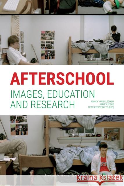 Afterschool: Images, Education and Research Nancy Vansieleghem Joris Vlieghe Pieter Verstraete 9789462700499 Leuven University Press