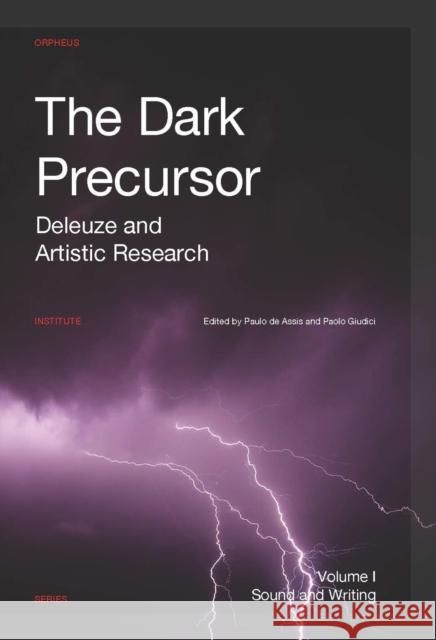 The Dark Precursor: Deleuze and Artistic Research Paulo d Paolo Giudici 9789462701182 Leuven University Press