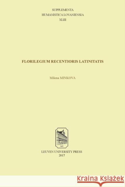 Florilegium Recentioris Latinitatis Milena Minkova 9789462701250 Leuven University Press