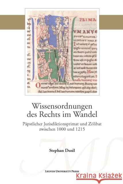 Wissensordnungen Des Rechts Im Wandel: Päpstlicher Jurisdiktionsprimat Und Zölibat Zwischen 1000 Und 1215 Dusil, Stephan 9789462701335