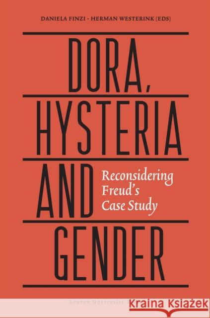 Dora, Hysteria, and Gender: Reconsidering Freud's Case Study Daniela Finzi Herman Westerink  9789462701564 Leuven University Press
