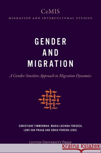 Gender and Migration: A Gender-Sensitive Approach to Migration Dynamics Christiane Timmerman Maria Lucinda Fonseca Lore Van Praag 9789462701632 Leuven University Press