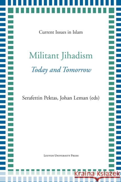 Militant Jihadism: Today and Tomorrow Serafettin Pektas Johan Leman  9789462701991