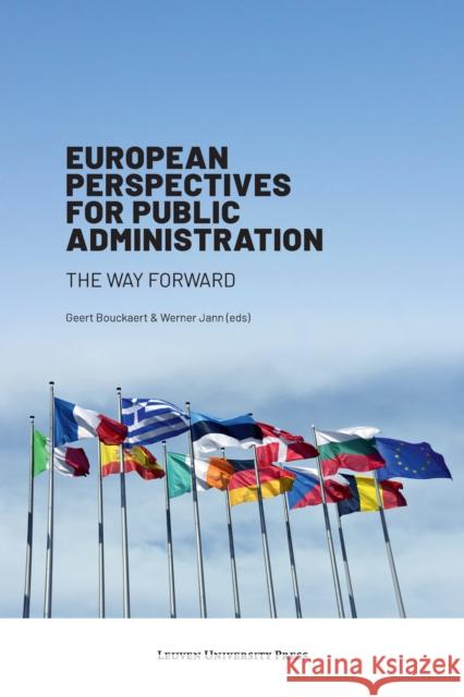 European Perspectives for Public Administration: The Way Forward Geert Bouckaert Werner Jann 9789462702035