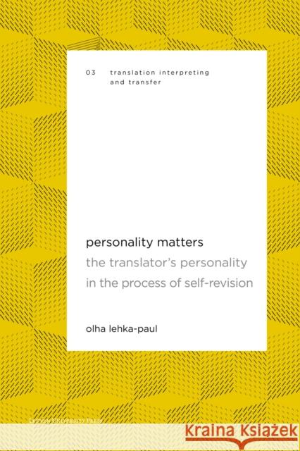 Personality Matters: The Translator's Personality in the Process of Self-Revision Lehka-Paul, Olha 9789462702394 Leuven University Press