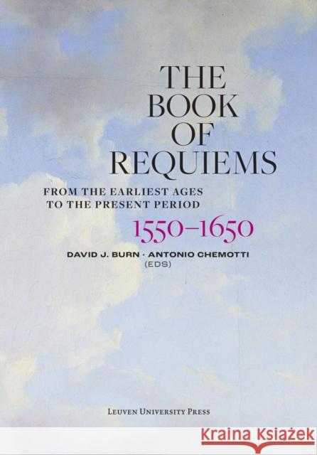 The Book of Requiems, 1550-1650: From the Earliest Ages to the Present Period  9789462703711 Leuven University Press
