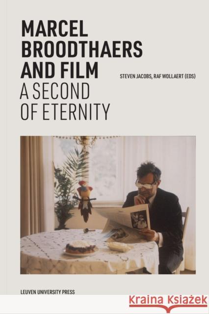 Marcel Broodthaers and Film: A Second of Eternity  9789462704312 Leuven University Press