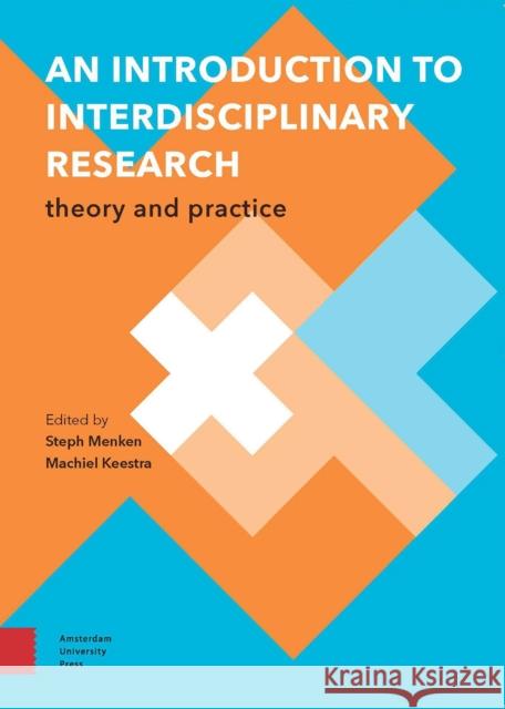 An Introduction to Interdisciplinary Research: Theory and Practice Steph Menken Machiel Keestra  9789462981843