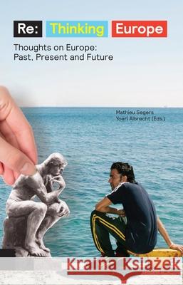 Re: Thinking Europe: Thoughts on Europe: Past, Present and Future Yoeri Albrecht   9789462983151 Amsterdam University Press