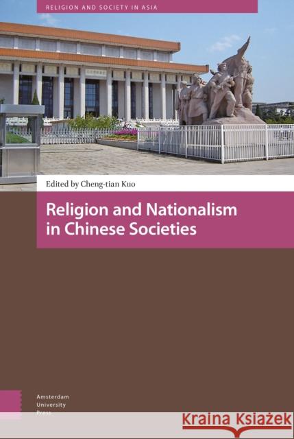 Religion and Nationalism in Chinese Societies Cheng-Tian Kuo 9789462984394