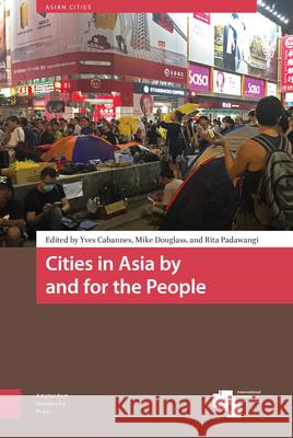 Cities in Asia by and for the People Yves Cabannes Mike Douglass Rita Padawangi 9789462985223