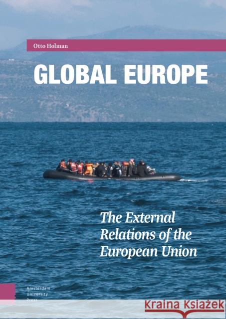 Global Europe: The External Relations of the European Union Otto Holman 9789462985377