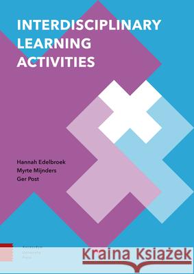 Interdisciplinary Learning Activities Ger Post Myrte Mijnders Hannah Edelbroek 9789462988088 Amsterdam University Press