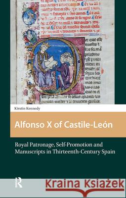 Alfonso X of Castile-León: Royal Patronage, Self-Promotion and Manuscripts in Thirteenth-Century Spain Kennedy, Kirstin 9789462988972 Amsterdam University Press (ML)