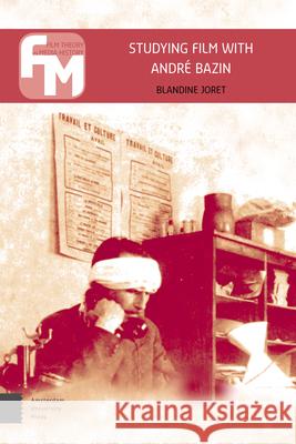 Studying Film with André Bazin Joret, Blandine 9789462989528 Amsterdam University Press