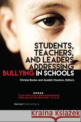 Students, Teachers, and Leaders Addressing Bullying in Schools Azadeh Onsanloo Christa Boske 9789463001465 Sense Publishers