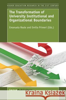 The Transformation of University Institutional and Organizational Boundaries Emilia Primeri Emanuela Reale  9789463001762