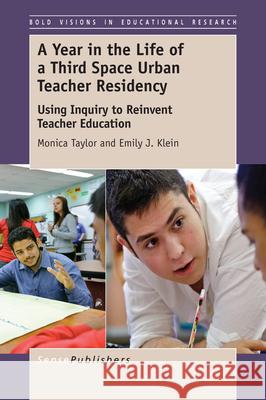 A Year in the Life of a Third Space Urban Teacher Residency Monica Taylor Emily J. Klein 9789463002516