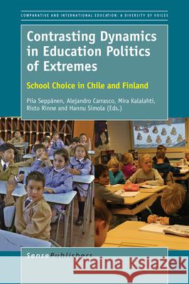 Contrasting Dynamics in Education Politics of Extremes Pii Seppanen Alejandro Carrasco Mira Kalalahti 9789463002608