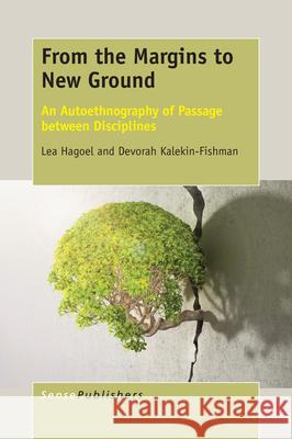 From the Margins to New Ground Lea Hagoel Professor Devorah Kalekin-Fishman (Unive  9789463002967 Sense Publishers
