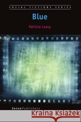 Blue Patricia Leavy 9789463003537 Sense Publishers