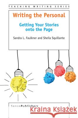 Writing the Personal Sandra L. Faulkner Sheila Squillante 9789463003827