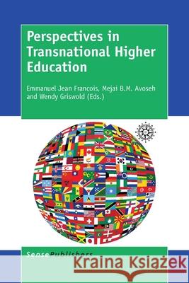 Perspectives in Transnational Higher Education Emmanuel Jea Mejai B. M. Avoseh Wendy Griswold 9789463004183 Sense Publishers