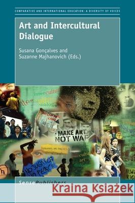 Art and Intercultural Dialogue Susana Goncalves Suzanne Majhanovich 9789463004213 Sense Publishers