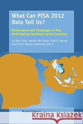 What Can PISA 2012 Data Tell Us? Lei Mee Thien Nordin Abd Razak John P. Keeves 9789463004664