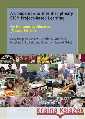A Companion to Interdisciplinary STEM Project-Based Learning Mary Margaret Capraro Jennifer G Whitfield Matthew J Etchells 9789463004848