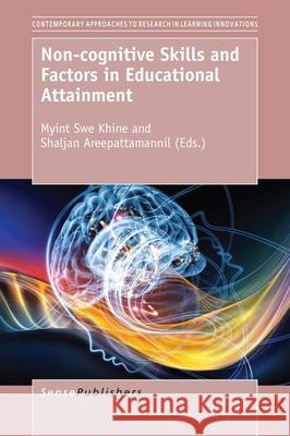 Non-cognitive Skills and Factors in Educational Attainment Myint Swe Khine Shaljan Areepattamannil 9789463005906