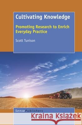 Cultivating Knowledge Scott Tunison 9789463006019 Sense Publishers