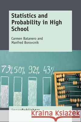 Statistics and Probability in High School Carmen Batanero Manfred Borovcnik 9789463006224 Sense Publishers