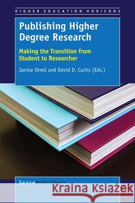 Publishing Higher Degree Research Janice Orrell David D. Curtis 9789463006705 Sense Publishers