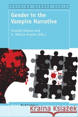 Gender in the Vampire Narrative Amanda Hobson U. Melissa Anyiwo 9789463007122 Sense Publishers