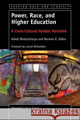 Power, Race, and Higher Education Kakali Bhattacharya Norman K. Gillen 9789463007344