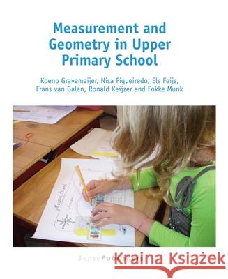 Measurement and Geometry in Upper Primary School Koeno Gravemeijer Gravemeijer Nisa Figueiredo Els Feijs 9789463007450