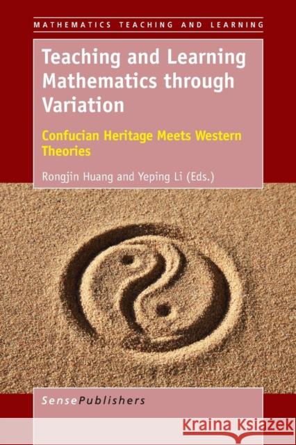 Teaching and Learning Mathematics through Variation Rongjin Huang Yeping Li 9789463007801 Sense Publishers