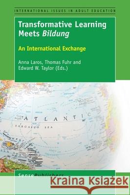 Transformative Learning Meets Bildung Anna Laros Thomas Fuhr Edward W. Taylor 9789463007955