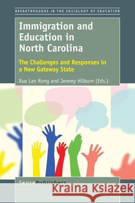 Immigration and Education in North Carolina Xue Lan Rong Jeremy Hilburn 9789463008075 Sense Publishers