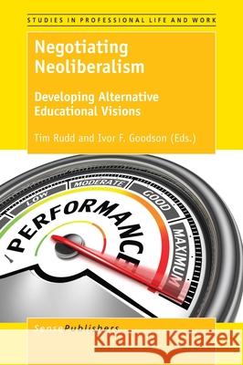 Negotiating Neoliberalism Tim Rudd Ivor F. Goodson 9789463008525 Sense Publishers
