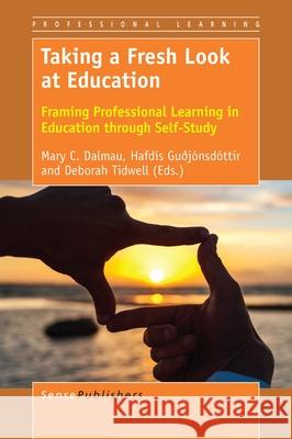 Taking a Fresh Look at Education Mary C. Dalmau Hafdis Guojonsdottir Deborah Tidwell 9789463008679 Sense Publishers